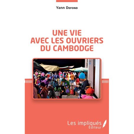 Une vie avec les ouvriers du Cambodge