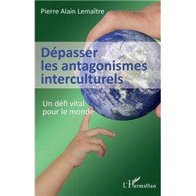 Dépasser les antagonismes interculturels