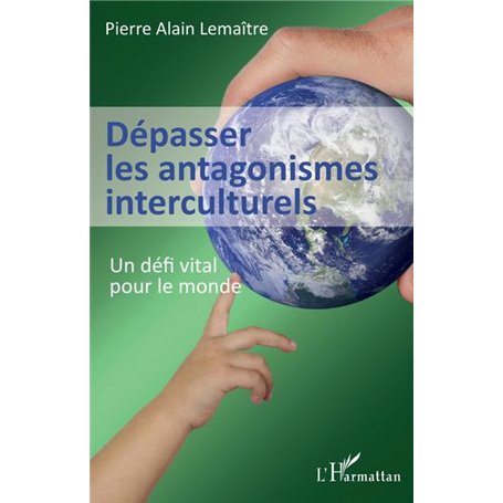 Dépasser les antagonismes interculturels