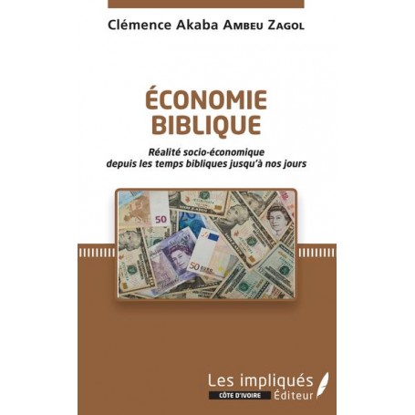 Économie biblique. Réalité socio-économique depuis les temps bibliques jusqu'à nos jours.