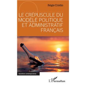 Le crépuscule du modèle politique et administratif français