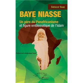 Baye Niasse. Un père du Panafricanisme et figure emblématique de l'islam