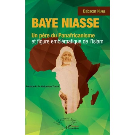 Baye Niasse. Un père du Panafricanisme et figure emblématique de l'islam