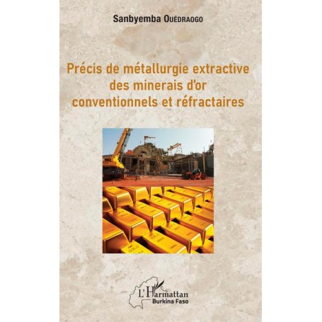 Précis de métallurgie extractive des minerais d'or conventionnels et réfractaires