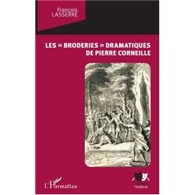Les "broderies" dramatiques de Pierre Corneille