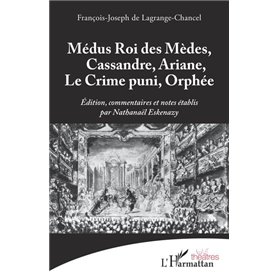 Médus Roi des Mèdes, Cassandre, Ariane, Le Crime puni, Orphée