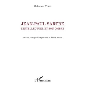 Jean-Paul Sartre. L'intellectuel et son ombre