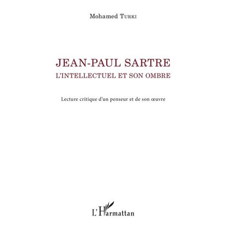 Jean-Paul Sartre. L'intellectuel et son ombre