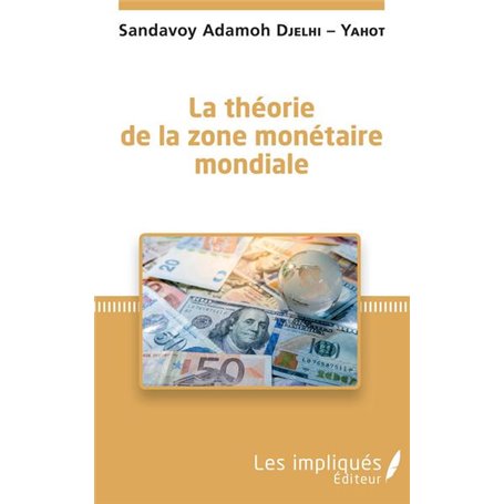 La théorie de la zone monétaire mondiale