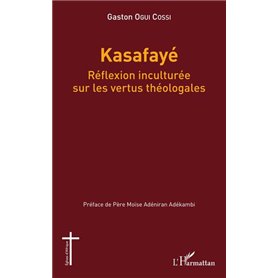 Kasafayé. Réflexion inculturée sur les vertus théologales