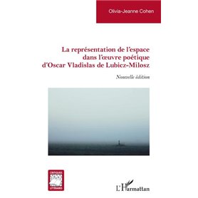 La représentation de l'espace dans l'oeuvre poétique d'Oscar Vladislas de Lubicz-Milosz