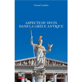 Aspects du divin dans la Grèce antique