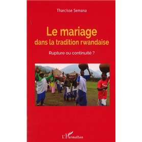 Le mariage dans la tradition rwandaise. Rupture ou continuité ?