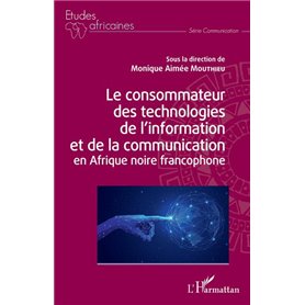 Le consommateur des technologies de l'information et de la communication en Afrique noire francophone