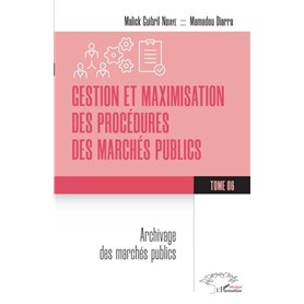 Gestion et maximisation des procédures des marchés publics Tome 6