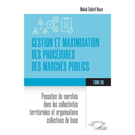 Gestion et maximisation des procédures des marchés publics Tome 8