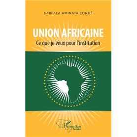 Union africaine. Ce que je veux pour l'institution