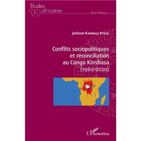 Conflits sociopolitiques et réconciliation au Congo Kinshasa (1960-2020)