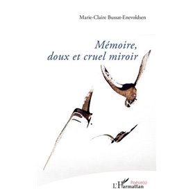 Mémoire, doux et cruel miroir