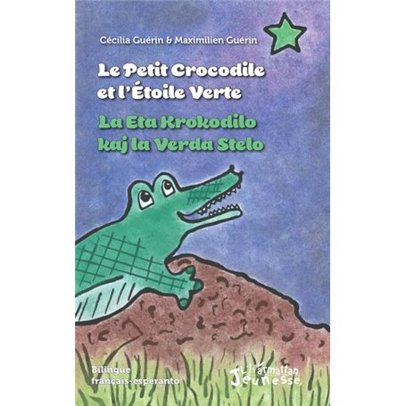 Le petit crocodile et l'Etoile Verte / La Eta Krokodilo kaj la Verda Stelo