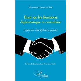 Essai sur les fonctions diplomatique et consulaire. Expérience d'un diplomate guinéen