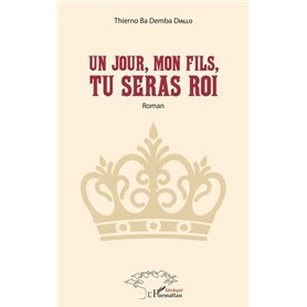 Un jour, mon fils, tu seras Roi