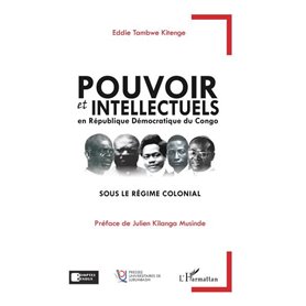 Pouvoir et intellectuels en République Démocratique du Congo sous le régime colonial