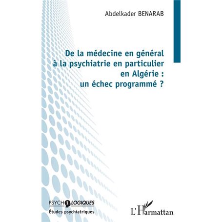 De la médecine en général à la psychiatrie en particulier en Algérie : un échec programmé ?