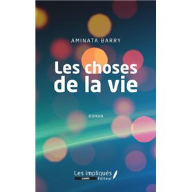 Les choses de la vie. Roman