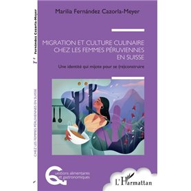 Migration et culture culinaire chez les femmes péruviennes en Suisse