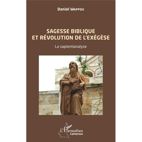 Sagesse biblique et révolution de l'exégèse. La sapientianalyse.