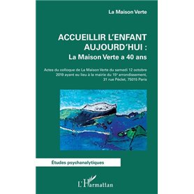 Accueillir l'enfant aujourd'hui : La Maison Verte a 40 ans