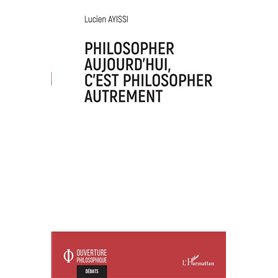 Philosopher aujourd'hui, c'est philosopher autrement