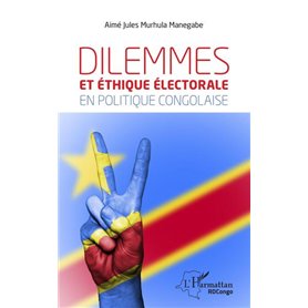 Dilemmes et éthique électorale en politique congolaise