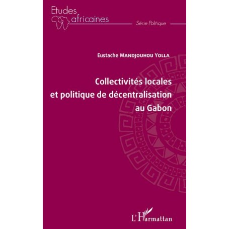 Collectivités locales et politique de décentralisation au Gabon