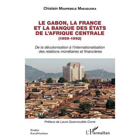 Le Gabon, la France et la Banque des États de l'Afrique centrale (1959-1992)