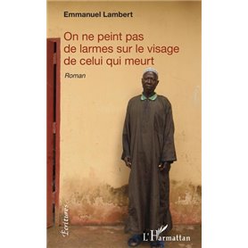 On ne peint pas de larmes sur le visage de celui qui meurt