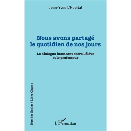 Nous avons partagé le quotidien de nos jours