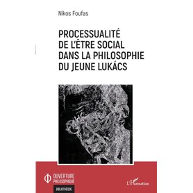 Processualité de l'être social dans la philosophie du jeune Lukács