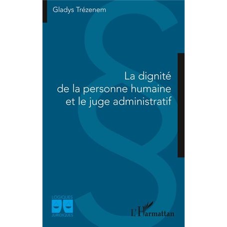 La dignité de la personne humaine et le juge administratif