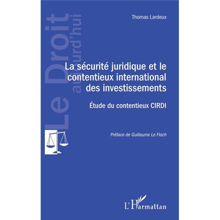 La sécurité juridique et le contentieux international des investissements