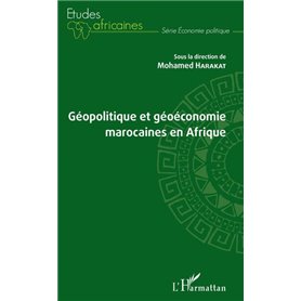 Géopolitique et géoéconomie marocaines en Afrique