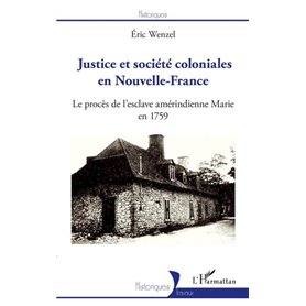Justice et société coloniales en Nouvelle-France