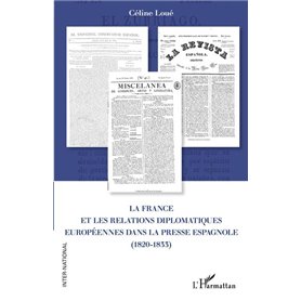 La France et les relations diplomatiques européennes dans la presse espagnole (1820-1833)