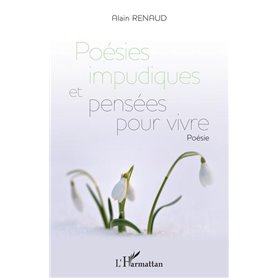 Poésies impudiques et pensées pour vivre