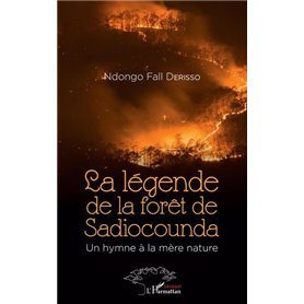 La légende de la forêt de Sadiocounda. Un hymne à la mère nature