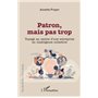 Patron, mais pas trop