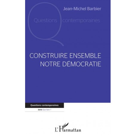 Construire ensemble notre démocratie