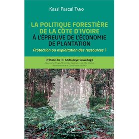 La politique forestière de la Côte d'Ivoire à l'épreuve de l'économie de plantation