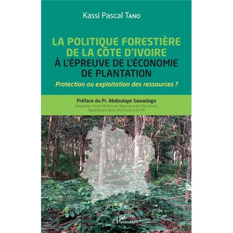 La politique forestière de la Côte d'Ivoire à l'épreuve de l'économie de plantation